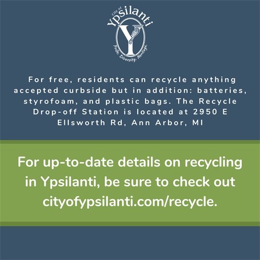  For free, residents can recycle anything accepted curbside but in addition: batteries, styrofoam, and plastic bags. The Recycle Drop-off Station is located at 2950 E Ellsworth Rd, Ann Arbor, MI