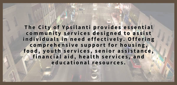   The City of Ypsilanti provides essential community services designed to assist individuals in nee 